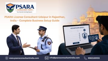 PSARA License Consultant Udaipur, Rajasthan business setup guide.