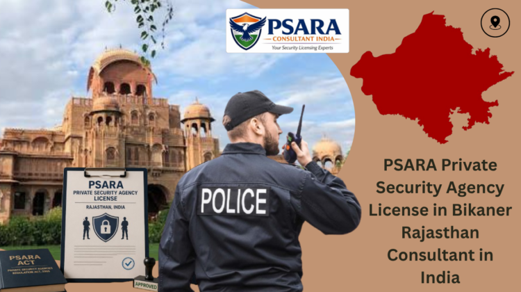 PSARA License Bikaner Rajasthan Consultant India.